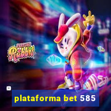 plataforma bet 585